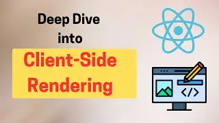 What is client side rendering? | Deep dive into client side rendering