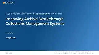 Keys to Archival Success Part 1 - Improving Archival Work through Collections Management Systems