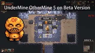 【UnderMine】OtherMine 5 on Beta Version