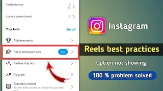 Fix Instagram Reels Best Practices Option not Showing Problem