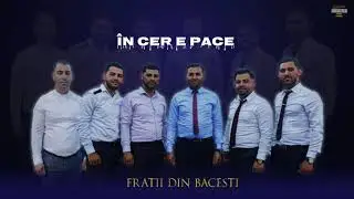 Fratii din Bacesti - In cer e pace