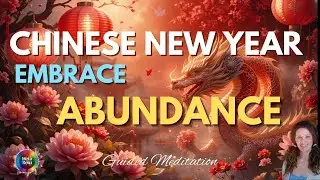 Chinese New Year Guided Meditation | Abundance, Prosperity & Renewal