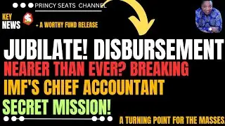 JUBILATE! DISBURSEMENT NEARER THAN EVER? BREAKING THE IMF'S CHIEF ACCOUNTANT SECRET SECRET MISSION