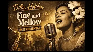 Billie Holiday &ndash; Fine and Mellow (Instrumental / Music Only)