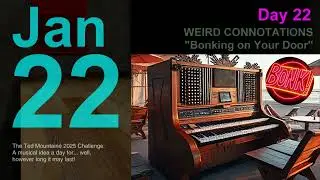 Day 22 (Jan 22): WEIRD CONNOTATIONS / BONKWAVE! &ndash; 