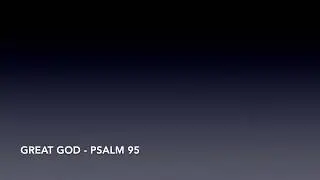 Great God - Psalm 95