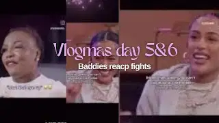 Baddies Fight Breakdown | Full Drama Recap Reaction Vlogmas Day 5 and 6
