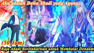 (50 JAM )Penguasa Kultivasi Tak Terkalahkan, Dewa Abadi Kembali untuk Mendominasi Bumi! Rekap Manhwa