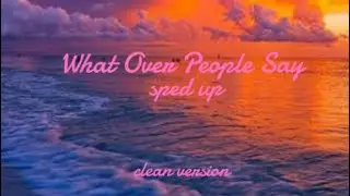&ldquo;What Other People Say&rdquo; - Sam Fischer (ft. Demi Lovato) (Clean Version) (Sped Up) 
