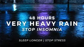 Very Heavy Rain – Sleep FAST Tonight | 48 Hours