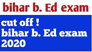 Bihar b.ed expected cut off 2020 || Bihar bed cut off |bihar bed result 2020