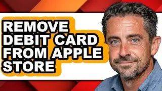 How to Remove Debit Card from Apple Store - Easy Guide