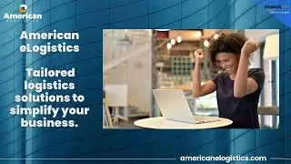 Turning Logistics Challenges into Success with American Elogistics