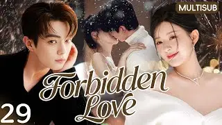 𝑭𝒐𝒓𝒃𝒊𝒅𝒅𝒆𝒏 𝑳𝒐𝒗𝒆💘EP29：The CEO&rsquo;s Secret Contract Marriage with Cinderella💍#zhaolusi #xukai