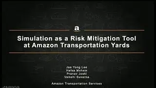 Simulation as a Risk Mitigation Tool at Amazon Transportation Yards
