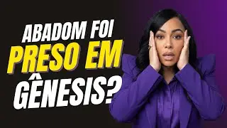 ABADOM J&Aacute; ESTAVA PRESO NO ABISMO DE GENESIS 1:2
