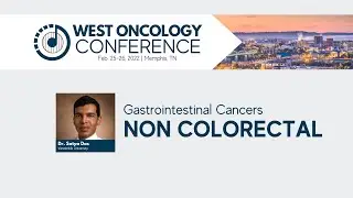 2022 West Oncology Conference | Gastrointestinal Cancers | Non-Colorectal Session