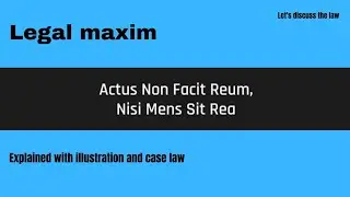 legal maxim - actus non facit reum- nisi mens sit rea explained with case law |Guilty act explained