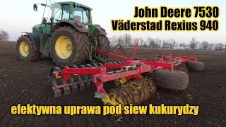 John Deere 7530 i V&auml;derstad Rexius 940 - efektywna uprawa pod siew kukurydzy