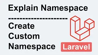 Explain Namespace In Laravel - How To Create Custom Namespace In Laravel In Hindi