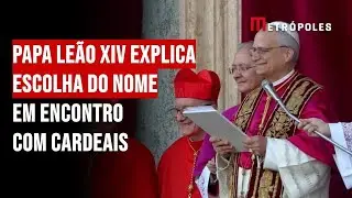 Papa Leão XIV explica escolha do nome em encontro com cardeais