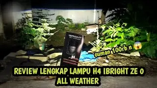 REVIEW LENGKAP LAMPU H4 IBRIGHT ZE 0 ALL WEATHER