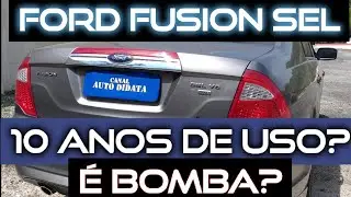 FORD FUSION SEL - E SE TIVER MAIS DE 10 ANOS DE USO? 💣🧨