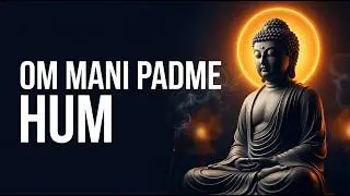 Om Mani Padme Hum Mantra | Deep Meditation, Compassion & Inner Peace