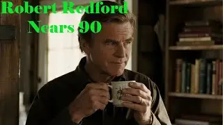 Robert Redford Nears 90&mdash;The Life He Lives Now May Surprise You |Emotional Stories...