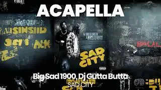 ACAPELLA BEAT : SAD CITY - Big Sad 1900, Dj Gutta Butta (BPM 82, key C minor )
