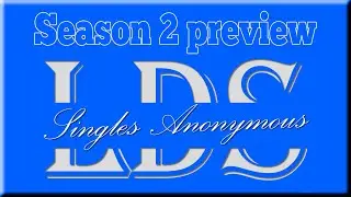 LDS Singles Anonymous - Season 2 introduction