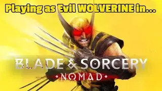 Playing As EVIL WOLVERINE in Blade and Sorcery!!