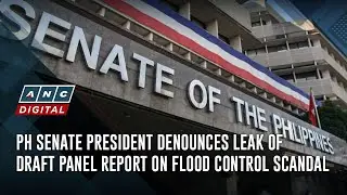 PH Senate president denounces leak of draft panel report on flood control scandal | ANC