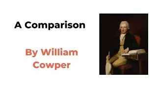 ''A Comparison'' by William Cowper | Poem Summary