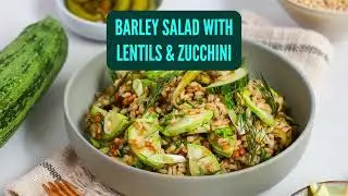 Barley Salad with Lentils & Zucchini -- Hubl Habit App