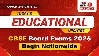 CBSE Board Exams 2026 Begin Nationwide | Educational Highlights 17-Feb-2026 : The Edu Bulletin