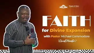 Faith for Divine Expansion