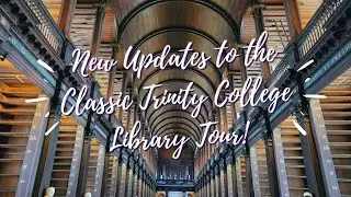 New Updates to the Classic Trinity College Library Tour