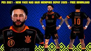PES 2021 - NEW FACE AND HAIR  MEMPHIS DEPAY 2025 - 4K