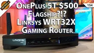 OnePlus 5T vs. Google Pixel 2, Linksys WRT32X Gaming Router Review, Amazon Echo or Google Home???