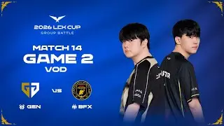 GEN vs BFX | Match 14 Game 2 | 2026 LCK CUP