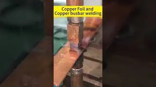 copper foil and copper busbar welding #busbar #copper #fiexible #large #source #welding