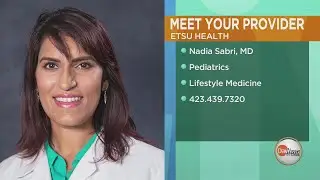 Meet Your Provider with ETSU Health: Pediatrician Dr. Nadia Sabri