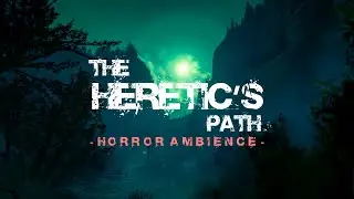 The Heretic's Path | 1 Hour Horror Ambience