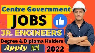 Centre Government  Jobs | Jr. Engineer  Vacancies  Aug 2022 For Degree & Diploma Holders. Hurry Up!