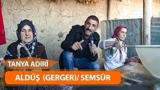 TANYA ADIRÎ - ALDÛŞ  (GERGER) / SEMSÛR - (ARŞÎV)