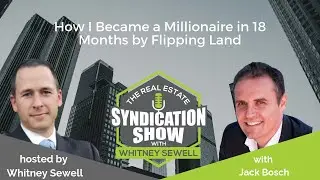 WS144 - How I Became a Millionaire in 18 Months by Flipping Land