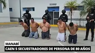 Capturan a 5 miembros de 'Los Choner0s' que secuestraron a víctima por 28 días en Manabí