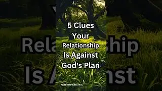 5 Clues Your Relationship Is Against God's Plan  #GodsPlanClues #RelationshipInsights