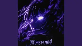 JUDAS FUNK! (Slowed)